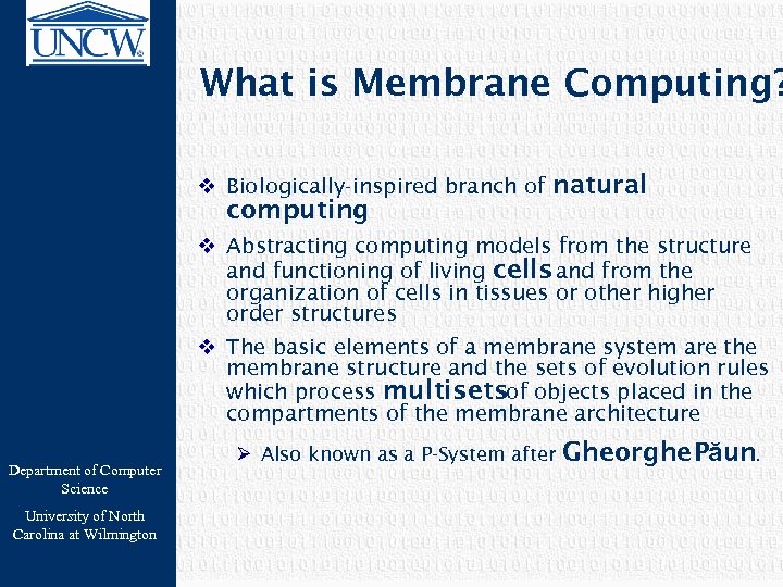What is Membrane Computing? v Biologically-inspired branch of natural computing v Abstracting computing models