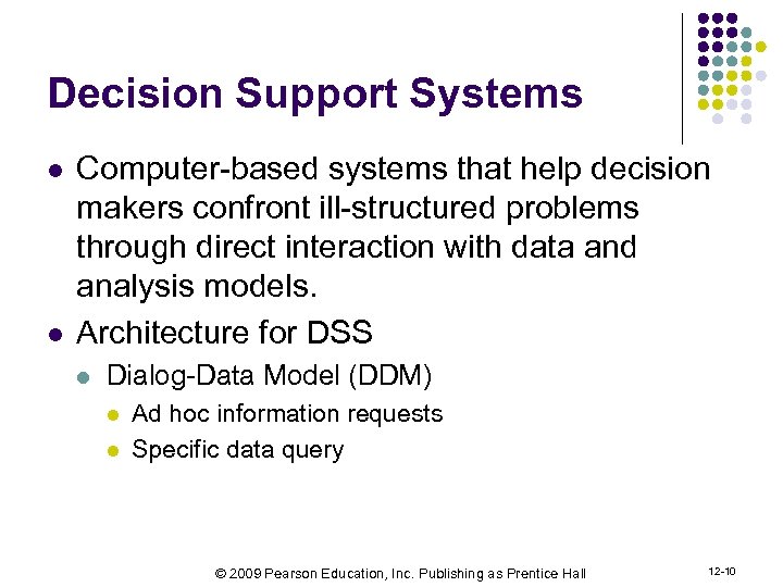 Decision Support Systems l l Computer-based systems that help decision makers confront ill-structured problems