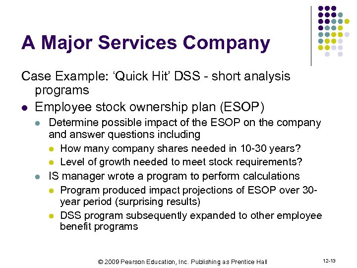 A Major Services Company Case Example: ‘Quick Hit’ DSS - short analysis programs l