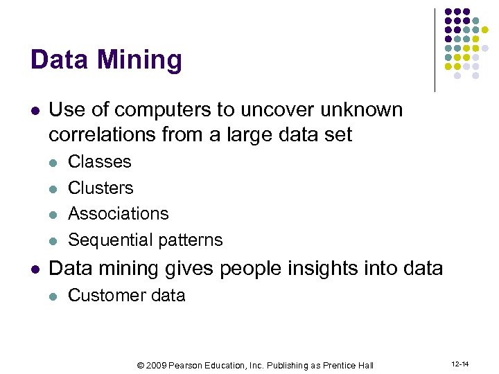 Data Mining l Use of computers to uncover unknown correlations from a large data
