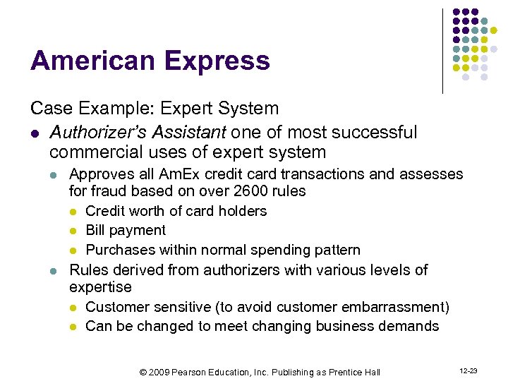 American Express Case Example: Expert System l Authorizer’s Assistant one of most successful commercial