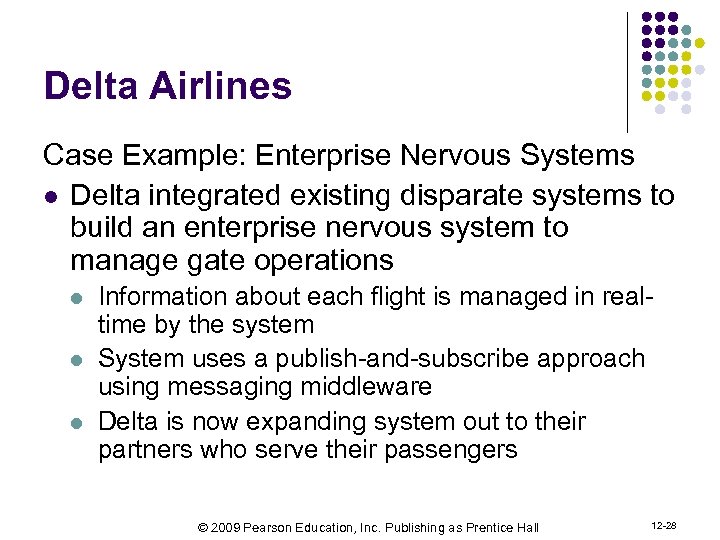 Delta Airlines Case Example: Enterprise Nervous Systems l Delta integrated existing disparate systems to