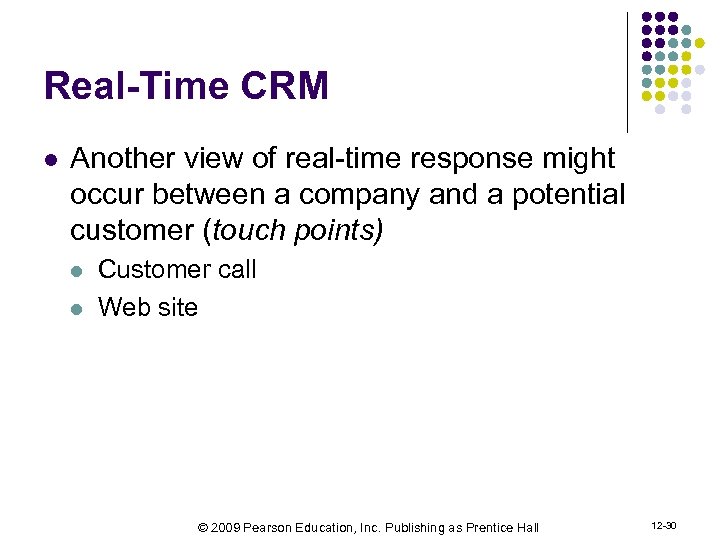 Real-Time CRM l Another view of real-time response might occur between a company and