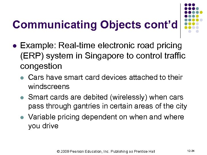 Communicating Objects cont’d l Example: Real-time electronic road pricing (ERP) system in Singapore to