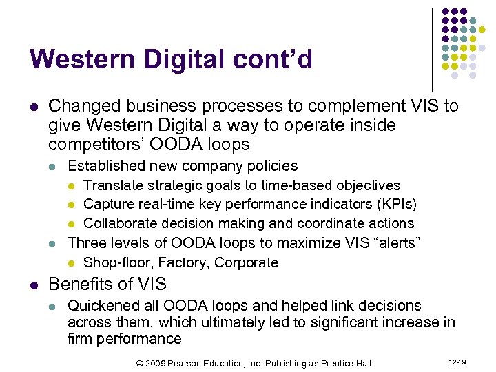 Western Digital cont’d l Changed business processes to complement VIS to give Western Digital