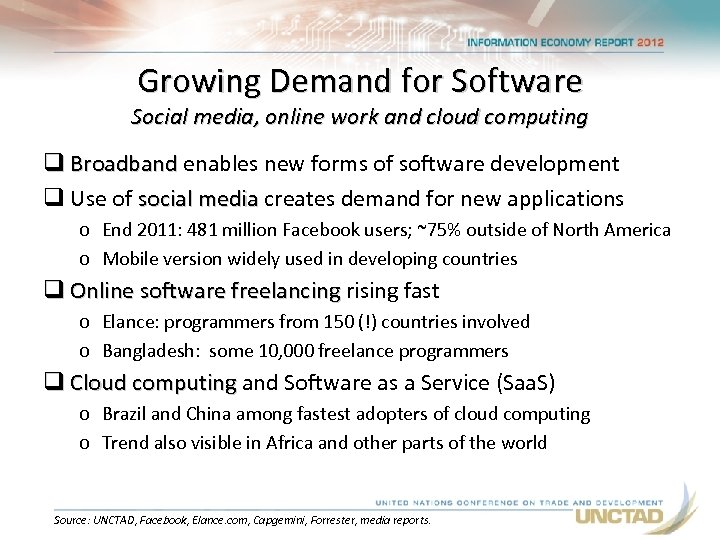 Growing Demand for Software Social media, online work and cloud computing q Broadband enables