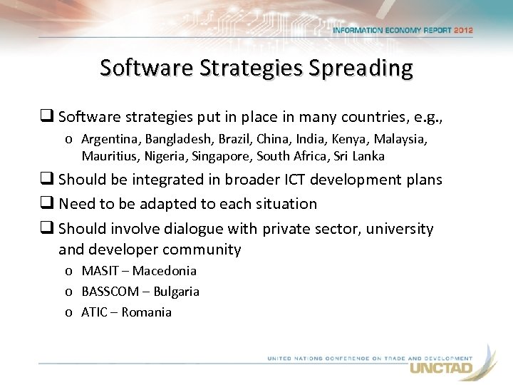 Software Strategies Spreading q Software strategies put in place in many countries, e. g.
