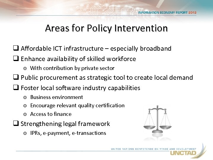 Areas for Policy Intervention q Affordable ICT infrastructure – especially broadband q Enhance availability