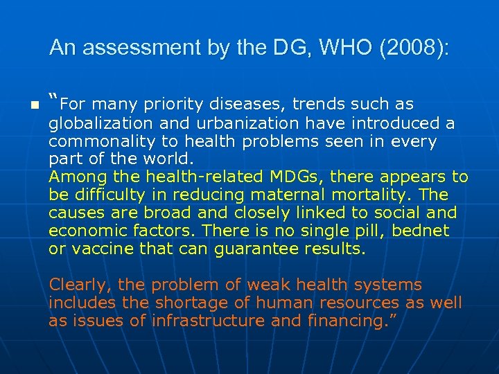 An assessment by the DG, WHO (2008): n “For many priority diseases, trends such