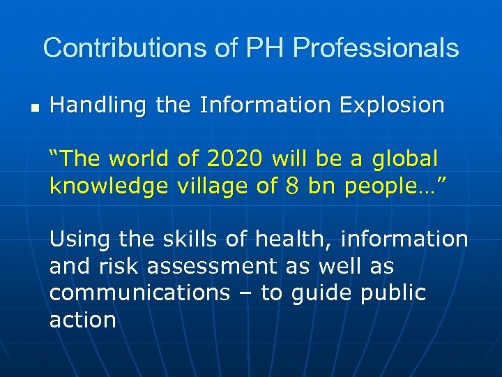 Contributions of PH Professionals n Handling the Information Explosion “The world of 2020 will