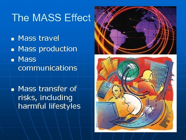 The MASS Effect n n Mass travel Mass production Mass communications Mass transfer of