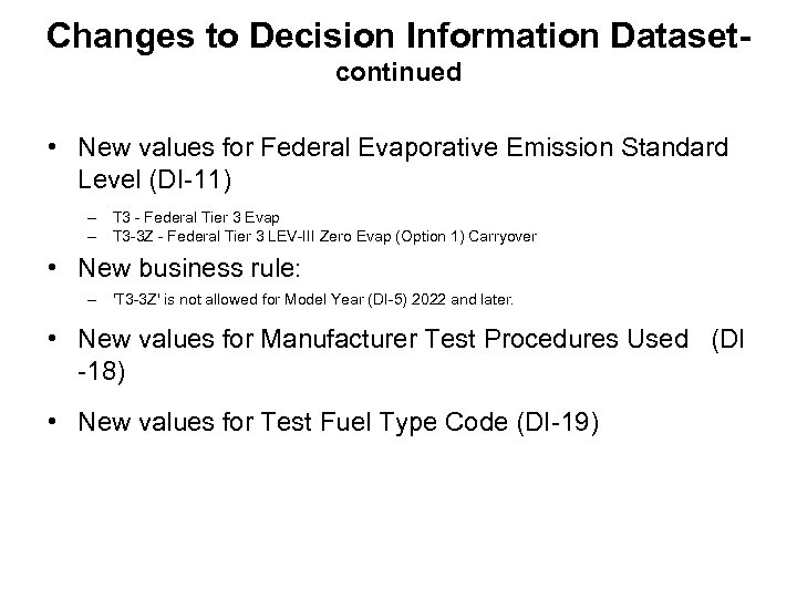 Changes to Decision Information Datasetcontinued • New values for Federal Evaporative Emission Standard Level