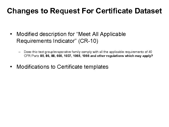 Changes to Request For Certificate Dataset • Modified description for “Meet All Applicable Requirements