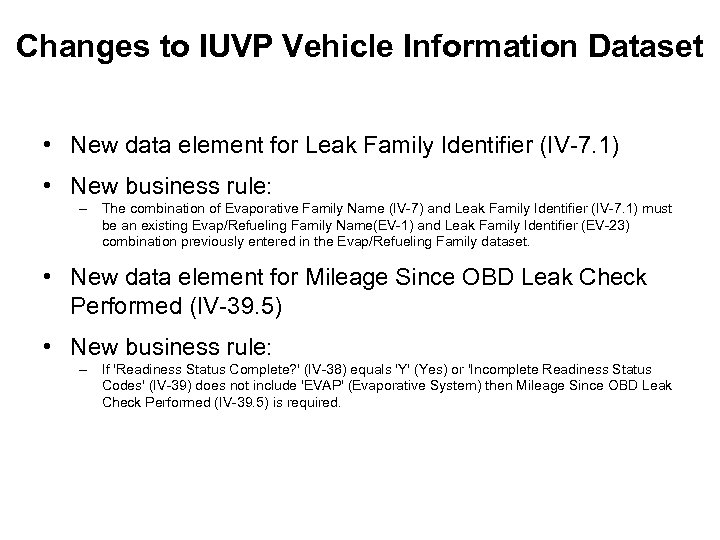 Changes to IUVP Vehicle Information Dataset • New data element for Leak Family Identifier