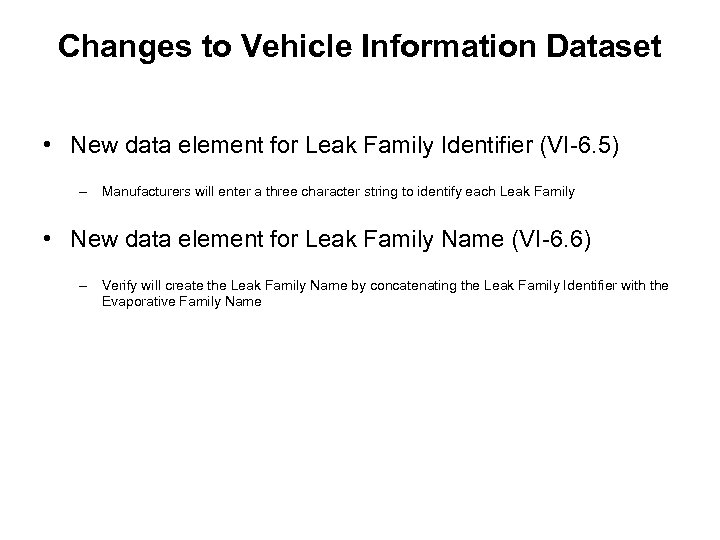 Changes to Vehicle Information Dataset • New data element for Leak Family Identifier (VI-6.