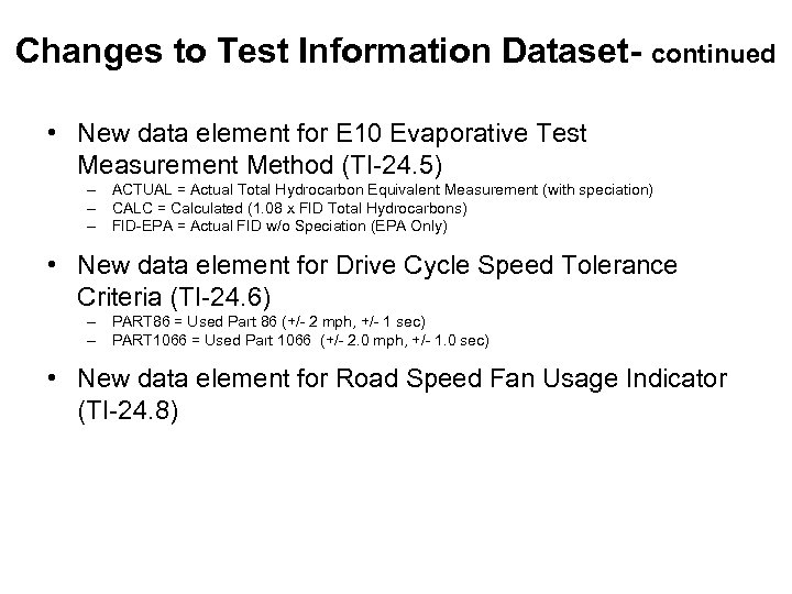 Changes to Test Information Dataset- continued • New data element for E 10 Evaporative