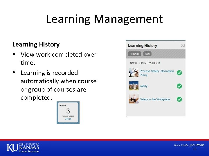Learning Management Learning History • View work completed over time. • Learning is recorded