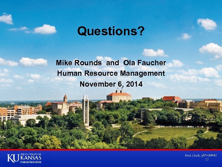 Questions? Mike Rounds and Ola Faucher Human Resource Management November 6, 2014 12 