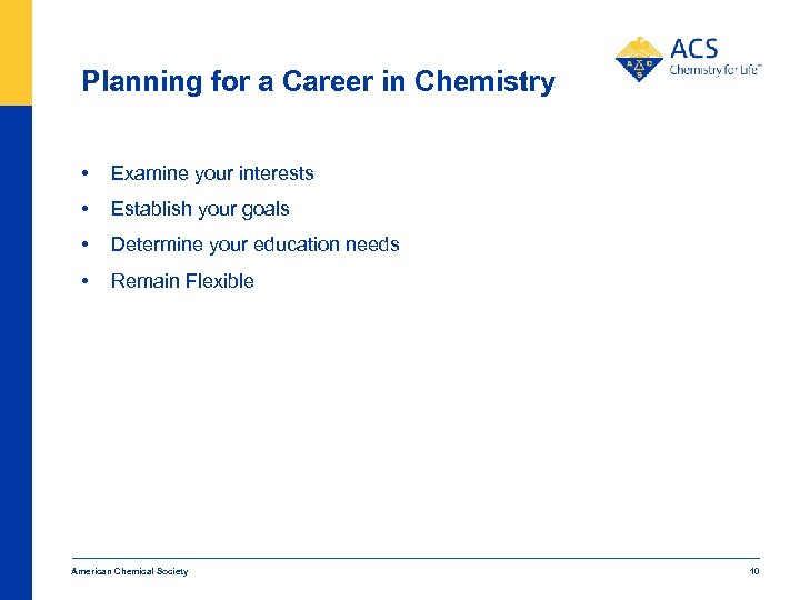 Planning for a Career in Chemistry • Examine your interests • Establish your goals