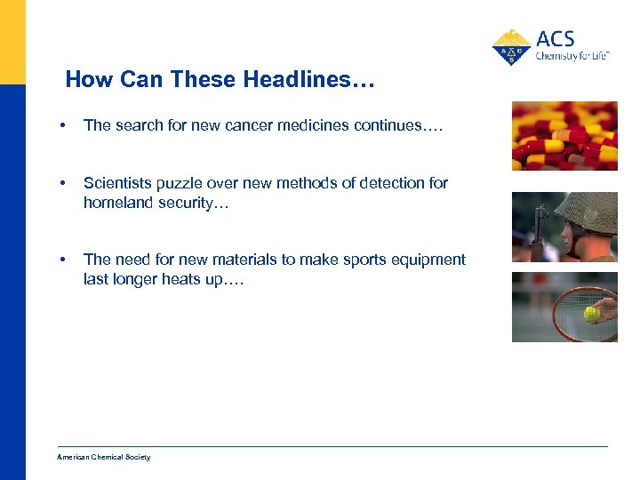 How Can These Headlines… • The search for new cancer medicines continues…. • Scientists