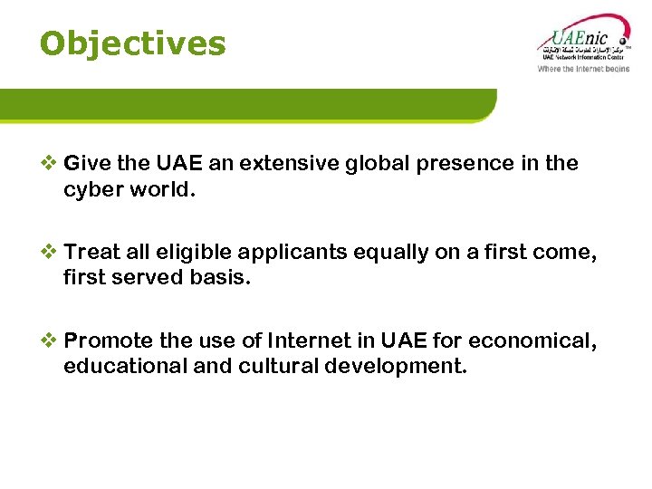 Objectives v Give the UAE an extensive global presence in the cyber world. v