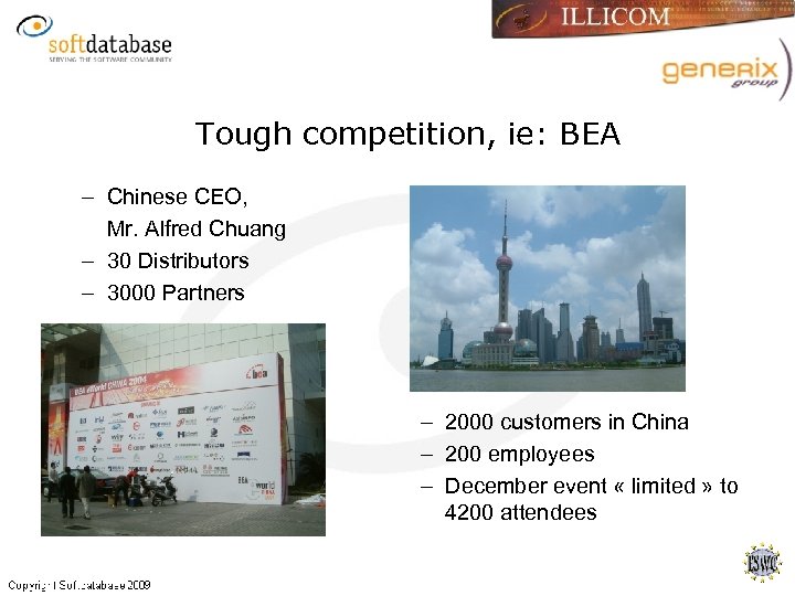 Tough competition, ie: BEA – Chinese CEO, Mr. Alfred Chuang – 30 Distributors –