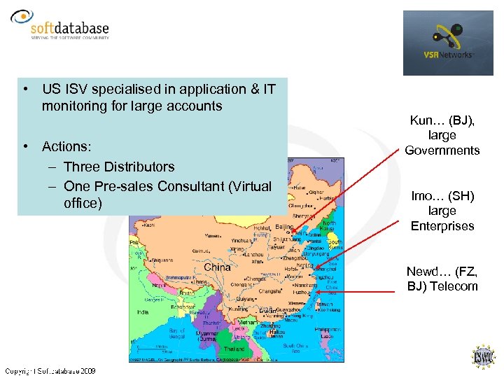  • US ISV specialised in application & IT monitoring for large accounts •