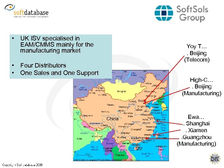  • UK ISV specialised in EAM/CMMS mainly for the manufacturing market • Four