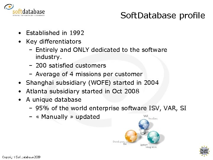 Soft. Database profile • Established in 1992 • Key differentiators – Entirely and ONLY