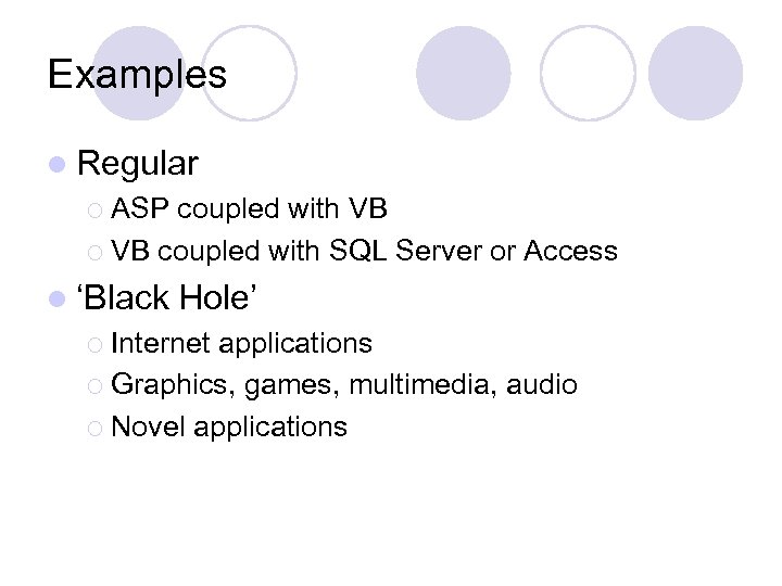 Examples l Regular ¡ ASP coupled with VB ¡ VB coupled with SQL Server