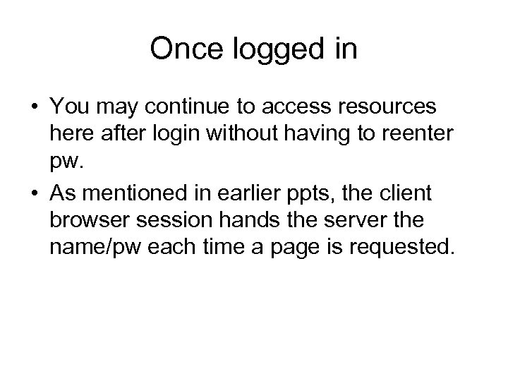 Once logged in • You may continue to access resources here after login without