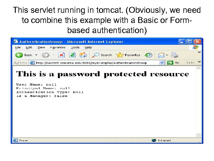 This servlet running in tomcat. (Obviously, we need to combine this example with a