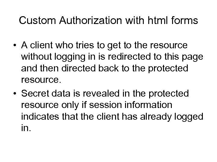 Custom Authorization with html forms • A client who tries to get to the