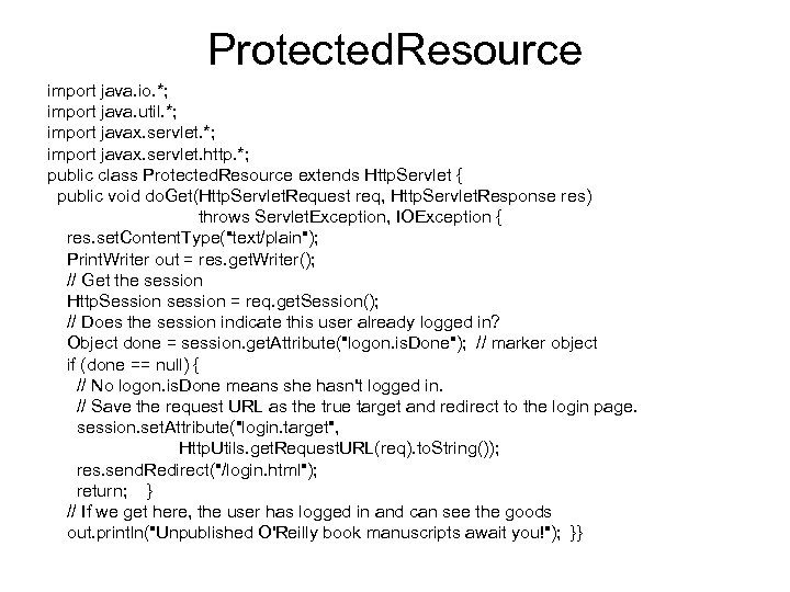 Protected. Resource import java. io. *; import java. util. *; import javax. servlet. http.