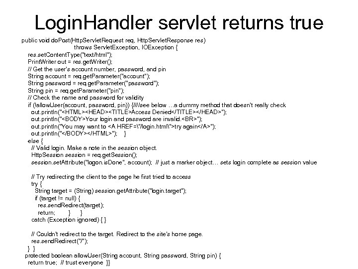 Login. Handler servlet returns true public void do. Post(Http. Servlet. Request req, Http. Servlet.