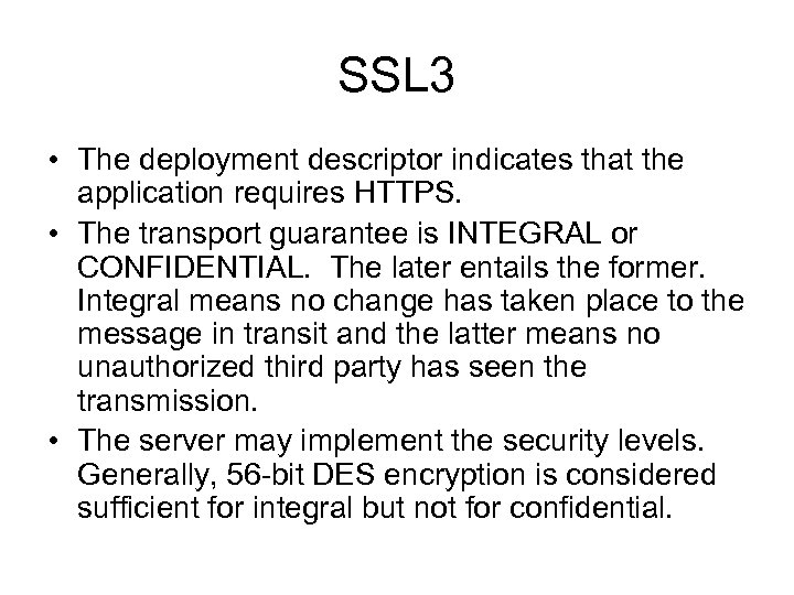 SSL 3 • The deployment descriptor indicates that the application requires HTTPS. • The