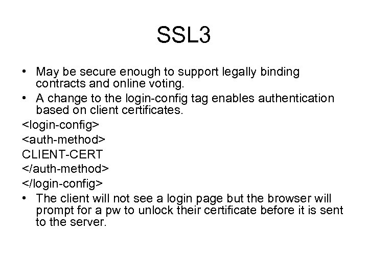 SSL 3 • May be secure enough to support legally binding contracts and online