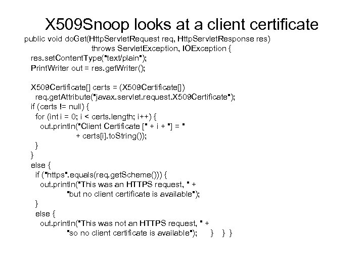 X 509 Snoop looks at a client certificate public void do. Get(Http. Servlet. Request