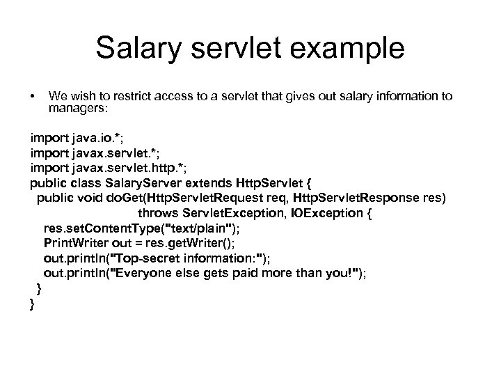 Salary servlet example • We wish to restrict access to a servlet that gives