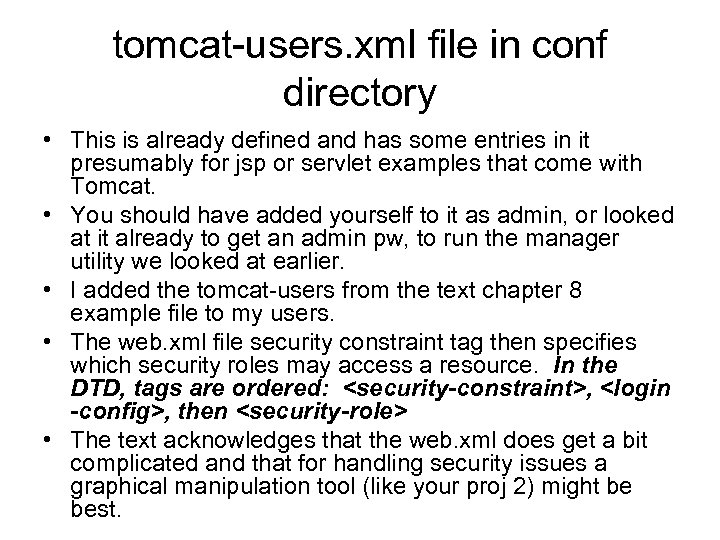 tomcat-users. xml file in conf directory • This is already defined and has some