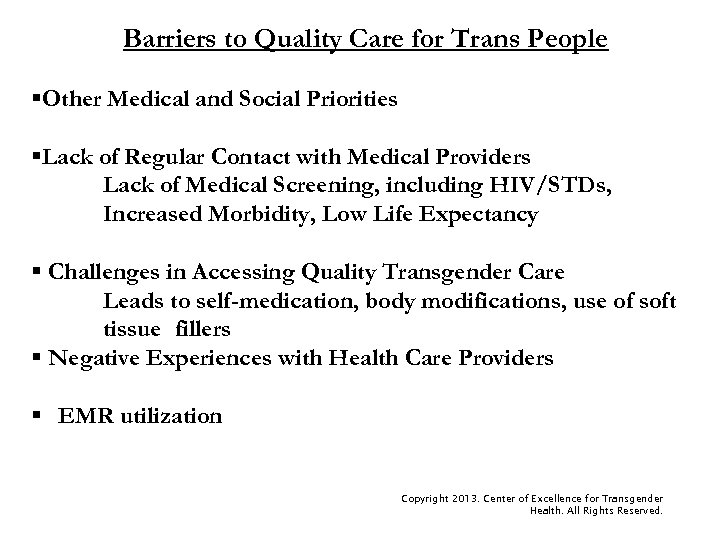 Barriers to Quality Care for Trans People §Other Medical and Social Priorities §Lack of