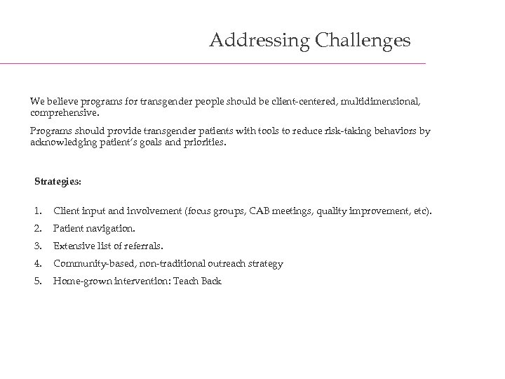 Addressing Challenges We believe programs for transgender people should be client-centered, multidimensional, comprehensive. Programs