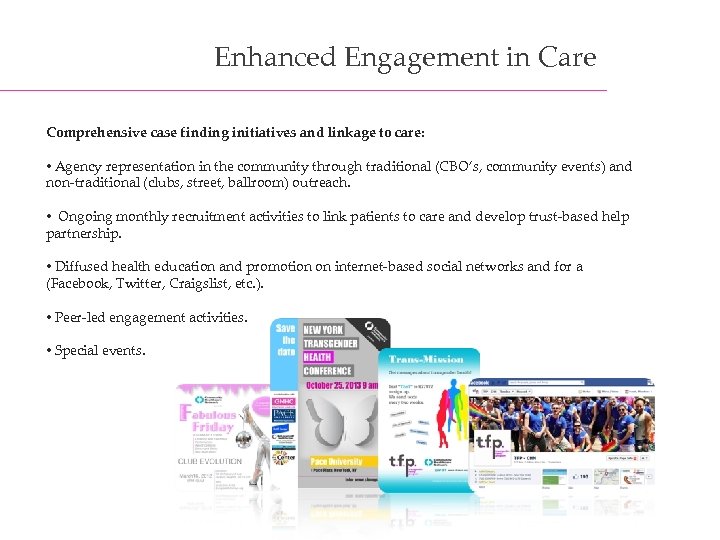 Enhanced Engagement in Care Comprehensive case finding initiatives and linkage to care: • Agency