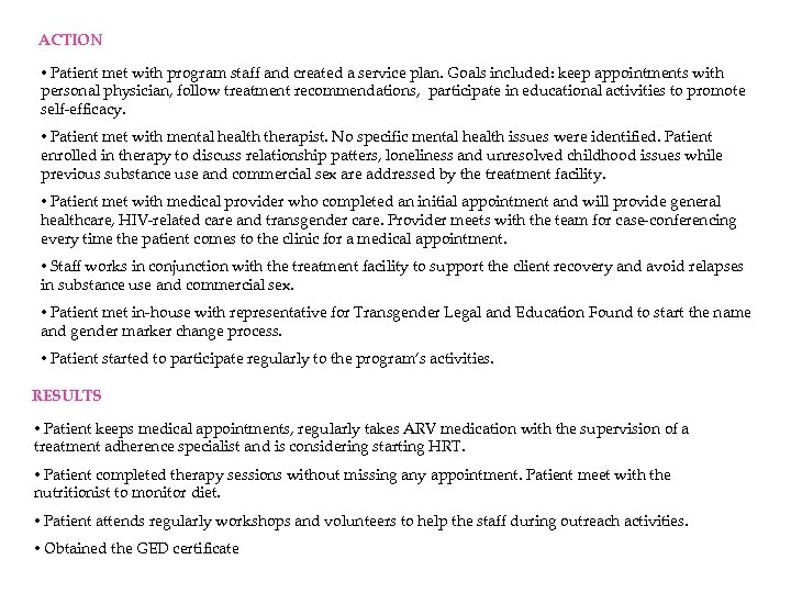 ACTION • Patient met with program staff and created a service plan. Goals included: