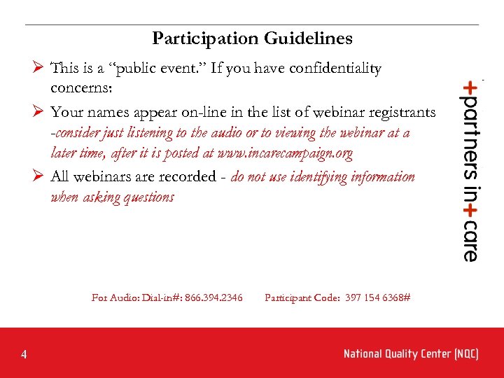 Participation Guidelines Ø This is a “public event. ” If you have confidentiality concerns: