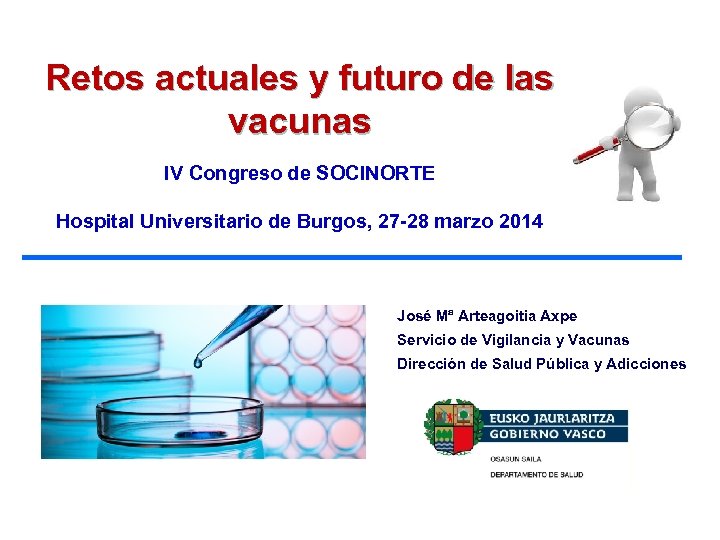 Colegio de Médicos de Bizkaia Retos actuales y futuro de las vacunas IV Congreso