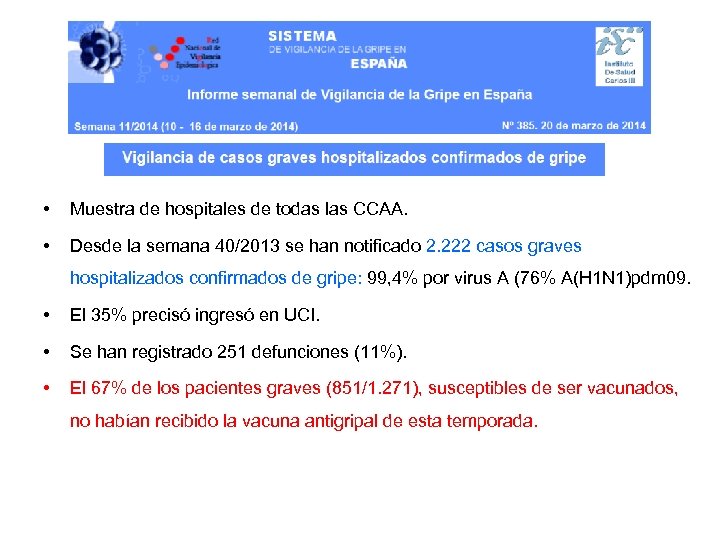  • Muestra de hospitales de todas las CCAA. • Desde la semana 40/2013