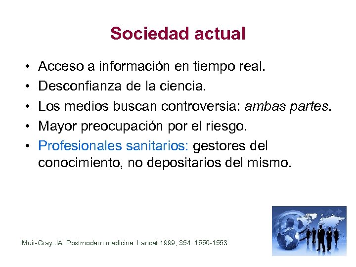 Sociedad actual • • • Acceso a información en tiempo real. Desconfianza de la