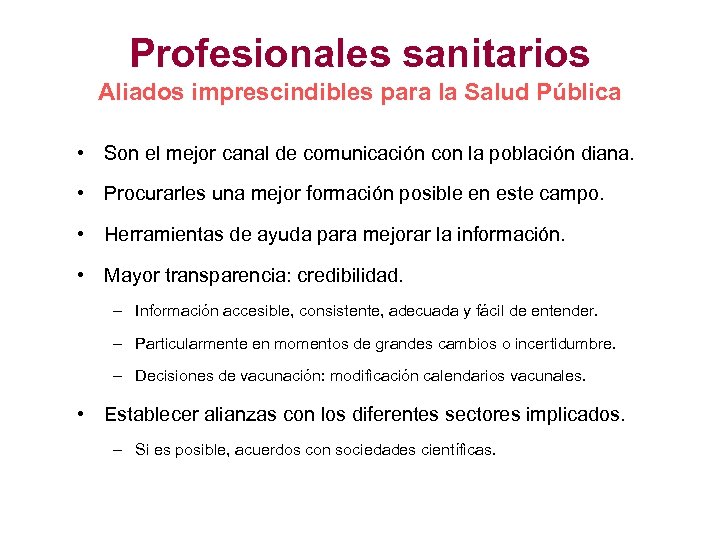 Profesionales sanitarios Aliados imprescindibles para la Salud Pública • Son el mejor canal de