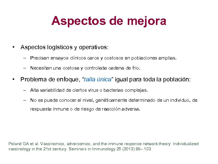 Aspectos de mejora • Aspectos logísticos y operativos: – Precisan ensayos clínicos caros y